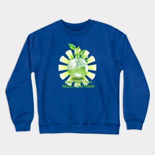 Cool People Care About a Cool Planet Crewneck Sweatshirt